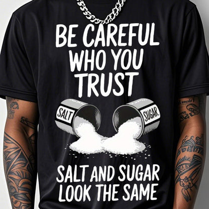 Men's Plus Size BE CAREFUL WHO YOU TRUST T-Shirt - Bold Black Tee with White Text and Graphics, Featuring 'SALT AND SUGAR LOOK THE SAME' Design and Open Container Illustrations, Perfect for Casual Wear    Home Decor Supply | Online Retail | ShoreShopper.com