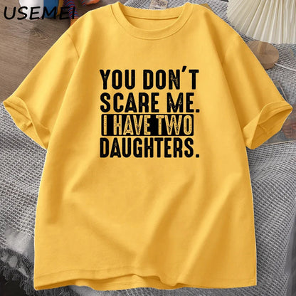 Funny Fathers Day Gift From Daughters Tshirt Men You Don't Scare Me I Have Two 2 Daughters T Shirt Dad Father T-shirt Clothes    Your Coastal Marketplace | Shoreshopper.com