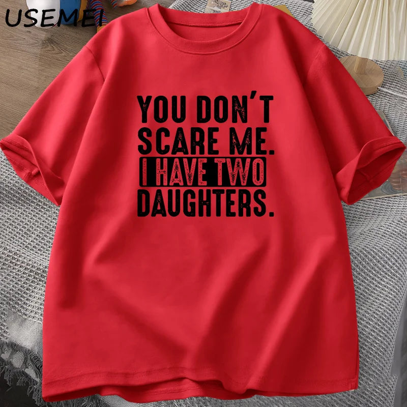 Funny Fathers Day Gift From Daughters Tshirt Men You Don't Scare Me I Have Two 2 Daughters T Shirt Dad Father T-shirt Clothes    Your Coastal Marketplace | Shoreshopper.com