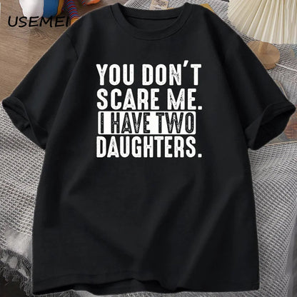 Funny Fathers Day Gift From Daughters Tshirt Men You Don't Scare Me I Have Two 2 Daughters T Shirt Dad Father T-shirt Clothes    Your Coastal Marketplace | Shoreshopper.com