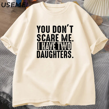 Funny Fathers Day Gift From Daughters Tshirt Men You Don't Scare Me I Have Two 2 Daughters T Shirt Dad Father T-shirt Clothes    Your Coastal Marketplace | Shoreshopper.com